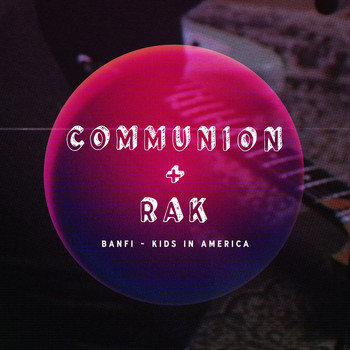 Banfi - Kids In America (Communion + RAK Session)