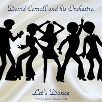 David Carroll And His Orchestra - Let's Dance (Analog Source Remaster 2018)