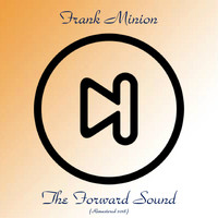Frank Minion - The Forward Sound (Remastered 2018)