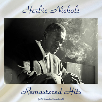 Herbie Nichols - Remastered Hits (All Tracks Remastered)