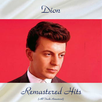 Dion - Remastered Hits (All Tracks Remastered)
