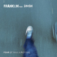 Franklin - Fear (It Was a Fiction) (feat. Simon)