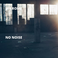 Jay Rome - No Noise (Explicit)