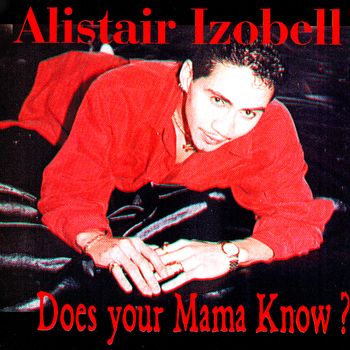 Alistair Izobell - Does Your Mama Know?