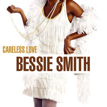 Bessie Smith - Careless Love