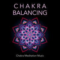 Chakra Balancing Sound Therapy & Sleep Music Lullabies - Chakra Balancing: Chakra Meditation Music