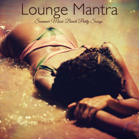 Lounge 50 - Lounge Mantra – Summer Music Beach Party Songs