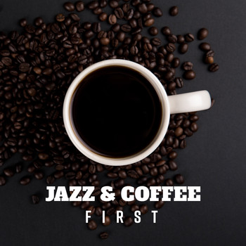 Coffee Shop Jazz - Jazz & Coffee First