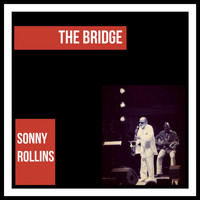 Sonny Rollins - The Bridge (Explicit)