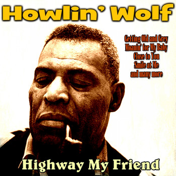 Howlin' Wolf - Highway My Friend