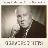 Leroy Anderson & His Orchestra - Greatest Hits