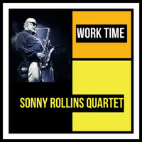 Sonny Rollins Quartet - Work Time