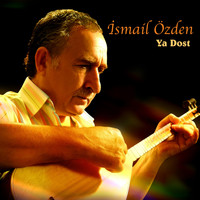 İsmail Özden - Ya Dost