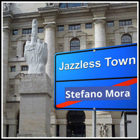 Stefano Mora - Jazzless Town (Explicit)