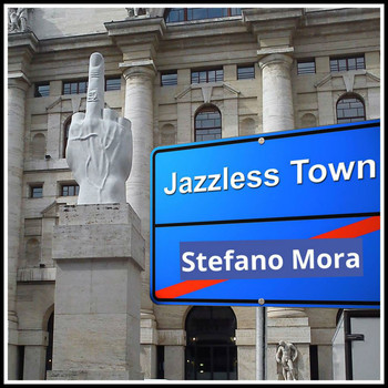 Stefano Mora - Jazzless Town (Explicit)