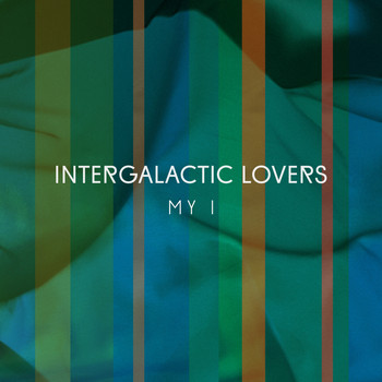 Intergalactic Lovers - My I