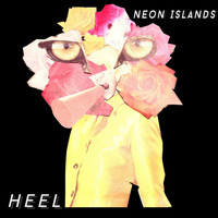 Neon Islands - Heel