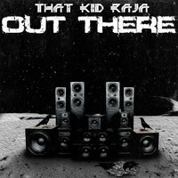 That Kid Raja - Out There