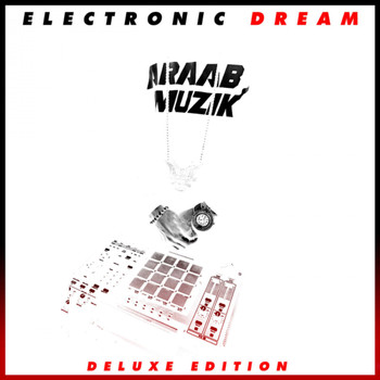 araabMUZIK - Electronic Dream (Deluxe Edition)