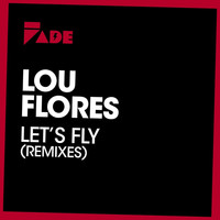 Lou Flores - Let's Fly