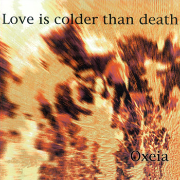 Love Is Colder Than Death - Oxeia