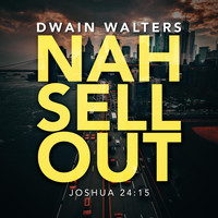 Dwain Walters - Nah Sell Out