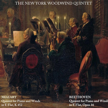 The New York Woodwind Quintet - Mozart: Quintet for Piano and Winds in E Flat, K452 - Beethoven: Quintet for Piano and Winds in E Flat, Op. 16