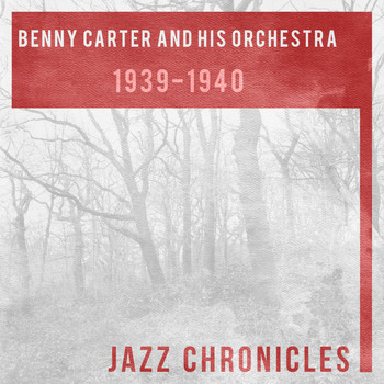 Benny Carter And His Orchestra - 1939 - 1940 (Live)