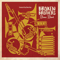 Broken Brothers Brass Band - Txertaketa