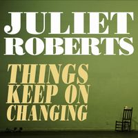 Juliet Roberts - Things Keep on Changing