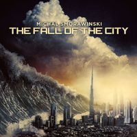 Michal Smorawinski - The Fall of the City
