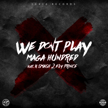 Maga Hundred feat. K. Smash, 2 Fly Prince - We Don't Play (Explicit)