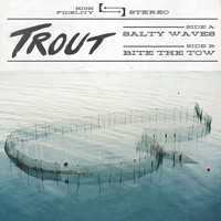 Trout - Salty Waves / Bite the Tow
