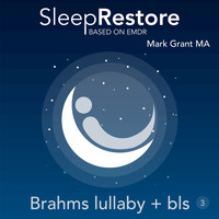 Mark Grant - Sleep Restore Based on EMDR: Brahms Lullaby + Bls