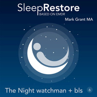 Mark Grant - Sleep Restore Based on EMDR: The Night Watchman + Bls