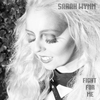 Sarah Wynn - Fight for Me