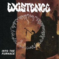 Existence - Into the Furnace