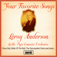 Leroy Anderson & His 'Pops Concerts' Orchestra - Your Favorite Songs