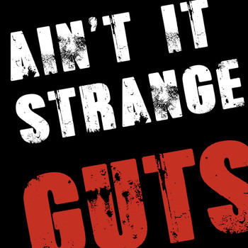 Guts - Ain't It Strange