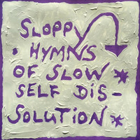 Uli Tsitsos - Sloppy Hymns of Slow Self-Dissolution