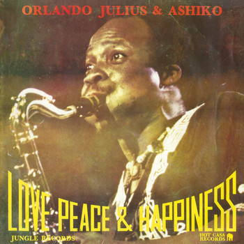 Orlando Julius & Ashiko - Love Peace & Happiness