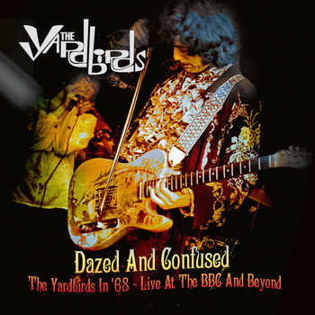 The Yardbirds - Dazed and Confused: The Yardbirds in '68 - Live at the BBC and Beyond