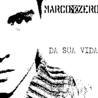 Marcozero - Da Sua Vida