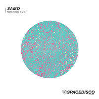 Samo - Nothing to It