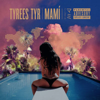Tyrees Tyr - Mami (Explicit)