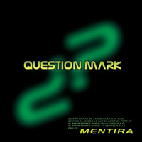 Question Mark - Mentira