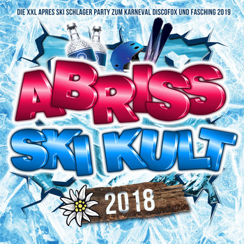 Various Artists - Abriss Ski Kult 2018 - Die XXL Apres Ski Schlager Party Hits zum Karneval Discofox und Fasching 2019 (Explicit)