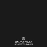 The Ivory Sleep - Beautiful Bones