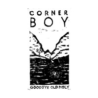 Corner Boy - Goodbye Old Holy