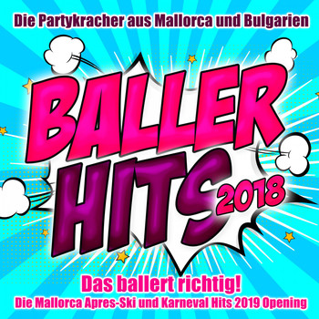 Various Artists - Baller Hits 2018 - Das ballert richtig! - Die Partykracher aus Mallorca und Bulgarien (Die Mallorca Après Ski und Karneval 2019 Opening Hits [Explicit])